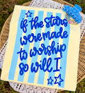 If The Stars Were Made To Worship Tee